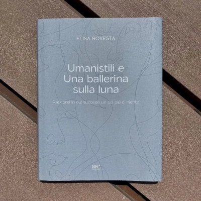  “Umanistili e Una ballerina sulla luna” La prima parte della trilogia di Elisa Rovesta: racconti della contemporaneità tra ironia e profondità