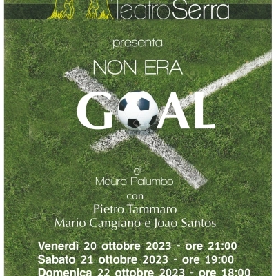 Al Teatro Serra “Non era goal” di Mauro Palumbo. Storia rocambolesca di calcio, amicizia e fede 