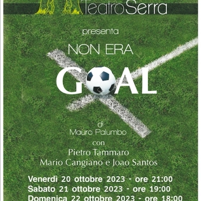 Al Teatro Serra “Non era goal” di Mauro Palumbo. Storia rocambolesca di calcio, amicizia e fede