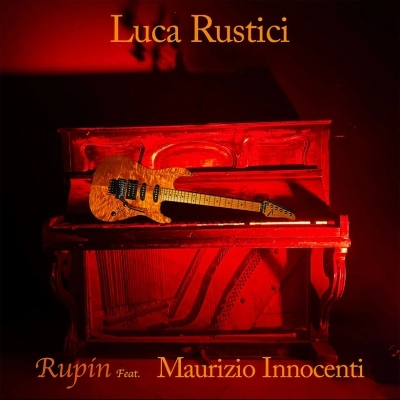 È in radio il nuovo singolo di Luca Rustici “Rupin” feat. Maurizio Innocenti 