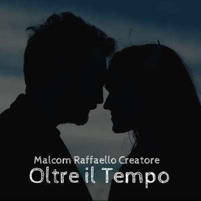 Malcom Raffaello Creatore: esce in radio il 15 dicembre “Oltre il tempo” il nuovo singolo inedito. Online il video