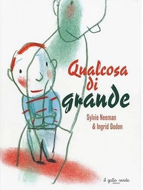 Qualcosa di grande: Recensione Libro Illustrato di Sylvie Neeman e Ingrid Godo