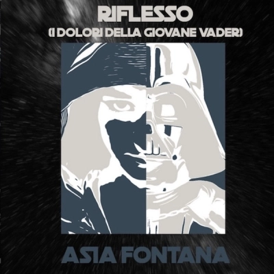 Asia Fontana - Riflesso (i dolori della giovane Vader)
