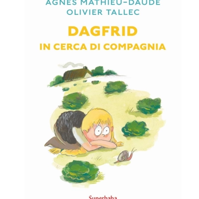 Dagfrid in cerca di compagnia - Agnès Mathieu-Daudé, illustrato da Olivier Tallec (Edizioni illustrata, 2024): Libro per bambini da 7 anni
