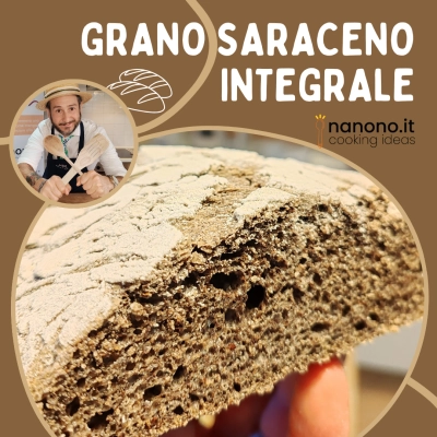 I benefici del pane al grano saraceno integrale, la ricetta, e la video ricetta del blog nanono.it