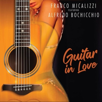 Esce il 29 marzo “Guitar in Love” feat. Alfredo Bochicchio, il nuovo album di Franco Micalizzi