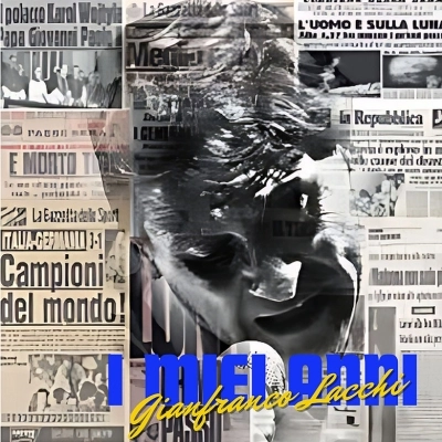 Gianfranco Lacchi: sbarca in radio “I Miei Anni”, il nuovo singolo inedito