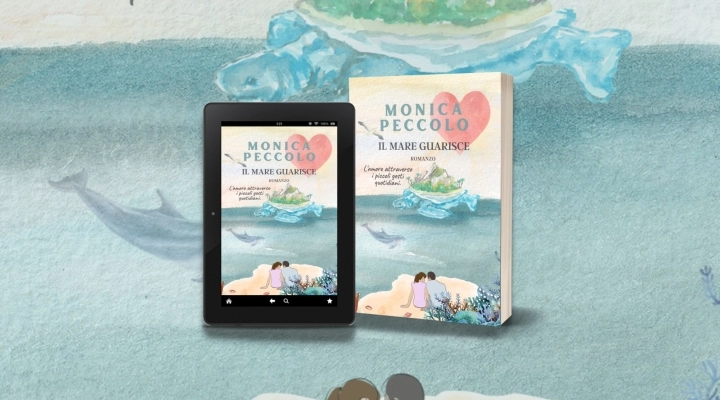 Il mare guarisce: il nuovo romanzo di Monica Peccolo
