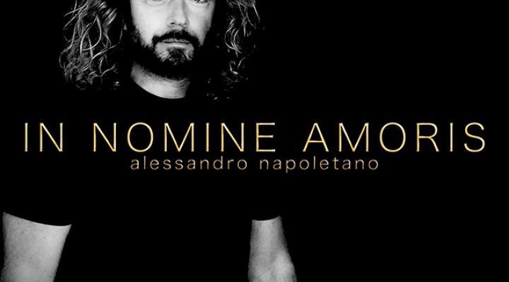 E’ in arrivo l’album  IN NOMINE AMORIS del compositore Alessandro Napoletano