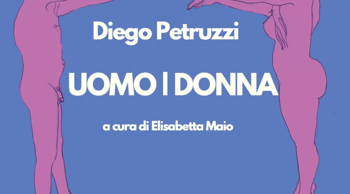 “Uomo | Donna” mostra personale di Diego Petruzzi