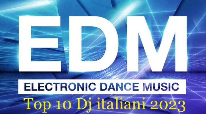 Top 10 dei migliori dj italiani EDM 2023 