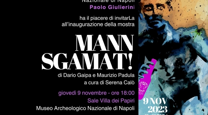 “MANN SGAMAT” la mostra degli artisti Dario Gaipa e Maurizio Padula al Museo Archeologico Nazionale di Napoli