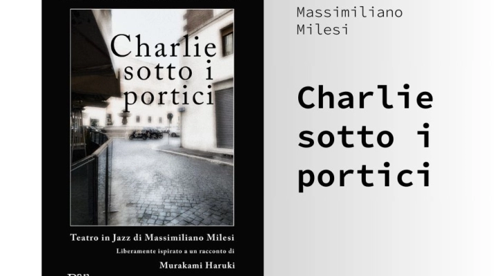 Charlie sotto i portici è il nuovo libro di Massimiliano Milesi