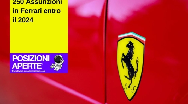 250 Assunzioni in Ferrari entro il 2024