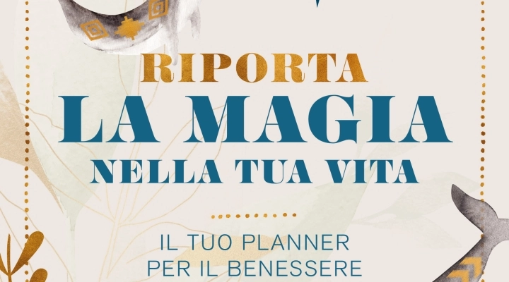 Elena Benvenuti e Laura Cigolini Gulesu presentano “Riporta la Magia nella tua Vita. Il tuo planner per il benessere”