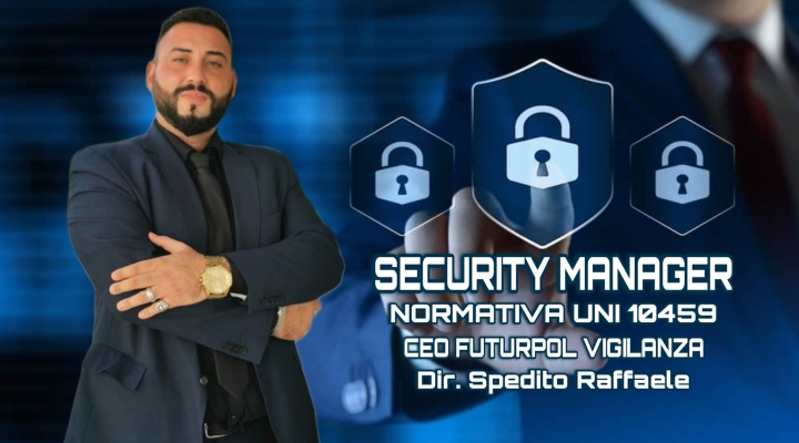 Il Nostro Ruolo, descritto dal Security Manager Spedito Raffaele - CEO Futurpol Vigilanza